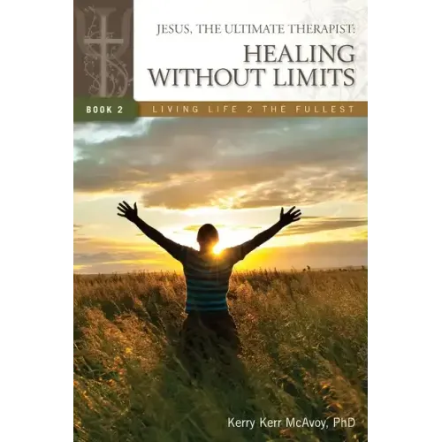 Jesus, The Ultimate Therapist: Healing Without Limits