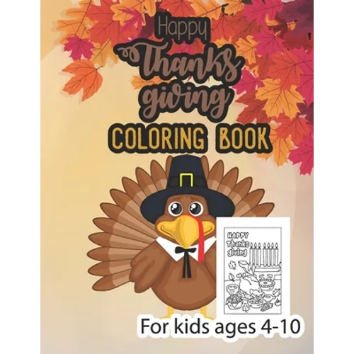 Happy thanksgiving coloring book for kids ages 4-10: Thanksgiving Coloring Book for Kids, children, Toddlers and Preschoolers, a Collection of 50 Uniq