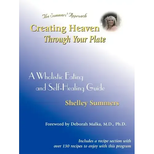 Creating Heaven Through Your Plate: A Holistic Eating & Self-Healing Guide