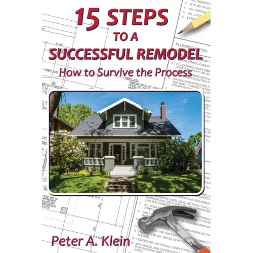 15 Steps to a Successful Remodel: How to Survive the Process