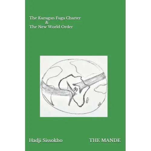 The Mande: The Kurugan Fuga Charter and The New World Order