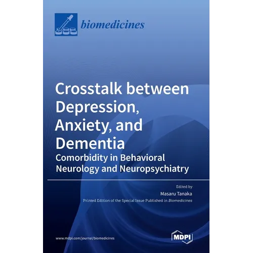 Crosstalk between Depression, Anxiety, and Dementia: Comorbidity in Behavioral Neurology and Neuropsychiatry