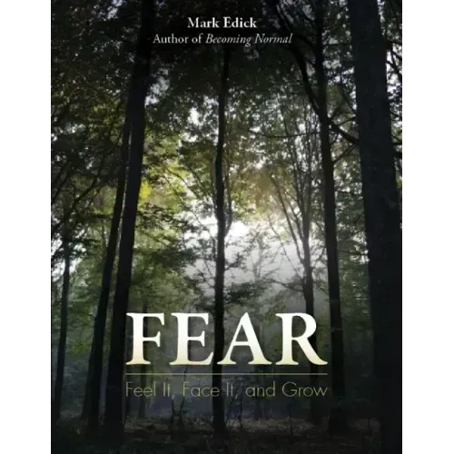 Fear: Feel It, Face It, and Grow