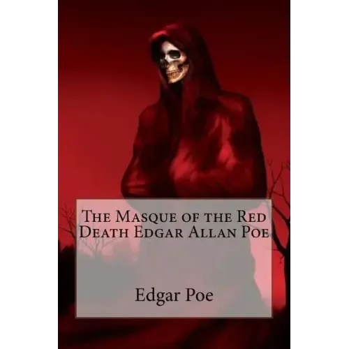 The Masque of the Red Death Edgar Allan Poe