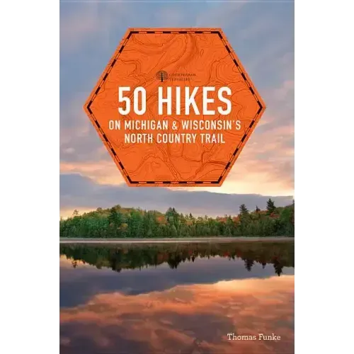 50 Hikes on Michigan & Wisconsin's North Country Trail