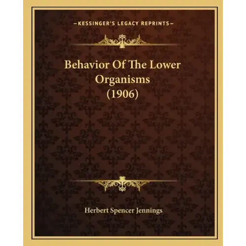 Behavior Of The Lower Organisms (1906)
