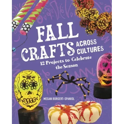 Fall Crafts Across Cultures: 12 Projects to Celebrate the Season