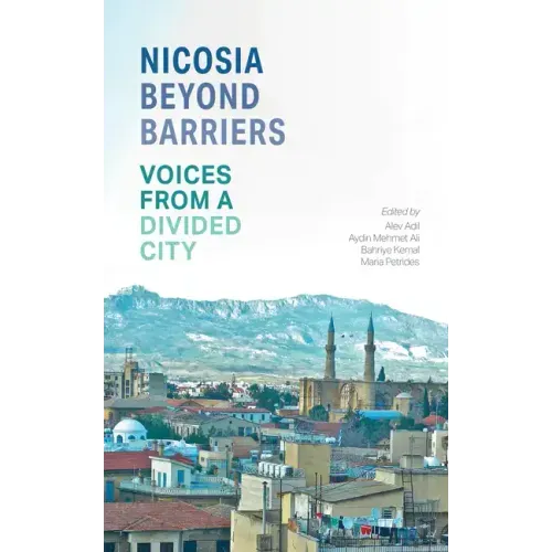 Nicosia Beyond Barriers: Voices from a Divided City