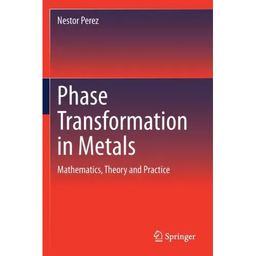 Phase Transformation in Metals: Mathematics, Theory and Practice