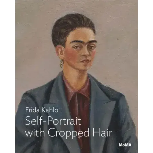 Frida Kahlo: Self-Portrait with Cropped Hair: MoMA One on One Series