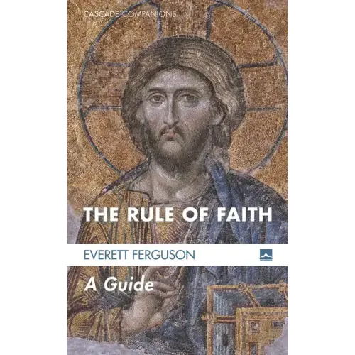 The Rule of Faith: A Guide