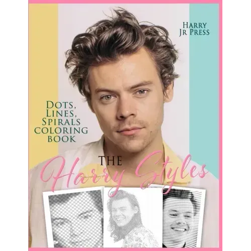 The Harry Styles Dots Lines Spirals Coloring Book: The Coloring Book for All Fans of Harry Styles With Easy, Fun and Relaxing Design