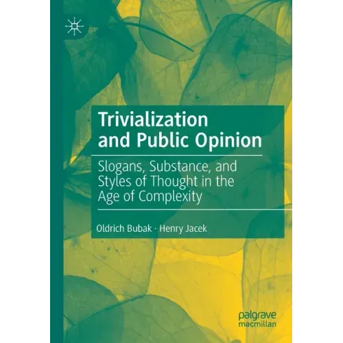 Trivialization and Public Opinion: Slogans, Substance, and Styles of Thought in the Age of Complexity
