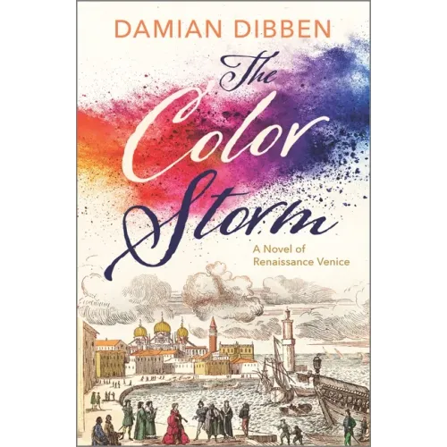 The Color Storm: A Novel of Renaissance Venice