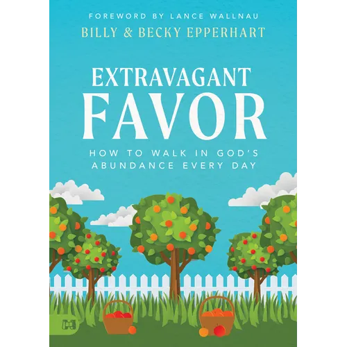 Extravagant Favor: How to Walk in God's Abundance Every Day