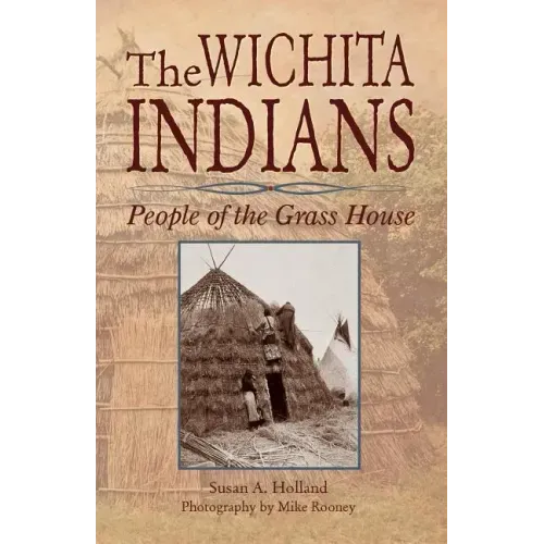 The Wichita Indians: People of the Grass House