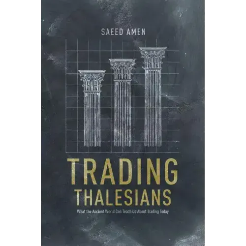 Trading Thalesians: What the Ancient World Can Teach Us about Trading Today