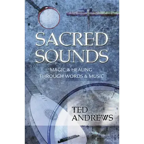 Sacred Sounds: Magic & Healing Through Words & Music