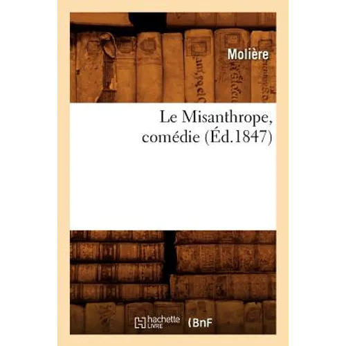 Le Misanthrope, Comédie, (Éd.1847)