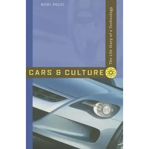 Cars and Culture: The Life Story of a Technology