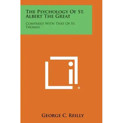 The Psychology of St. Albert the Great: Compared with That of St. Thomas