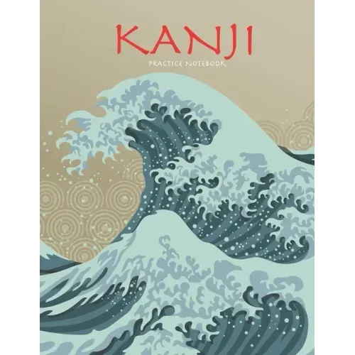 Kanji Practice Notebook: Beautiful Wave Cover - Genkouyoushi Notebook - Japanese Kanji Practice Paper Calligraphy Writing Workbook for Students