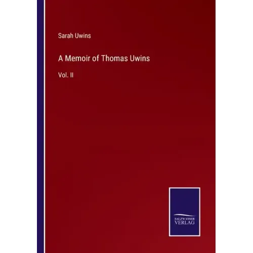 A Memoir of Thomas Uwins: Vol. II