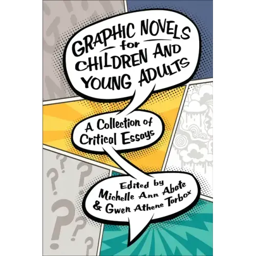Graphic Novels for Children and Young Adults: A Collection of Critical Essays