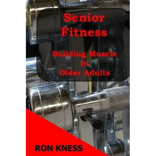 Senior Fitness - Building Muscle In Older Adults