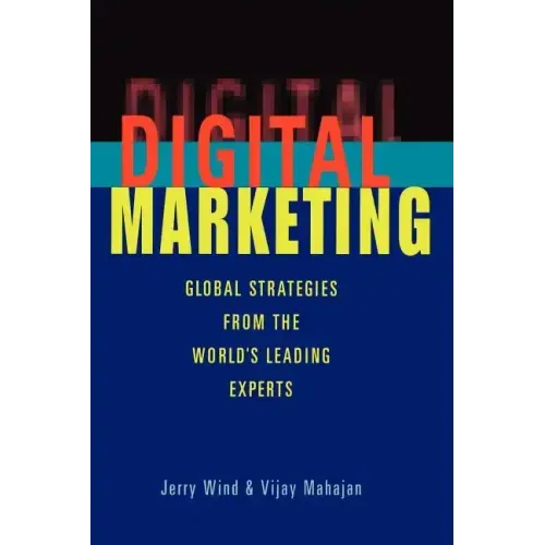 Digital Marketing: Global Strategies from the World's Leading Experts