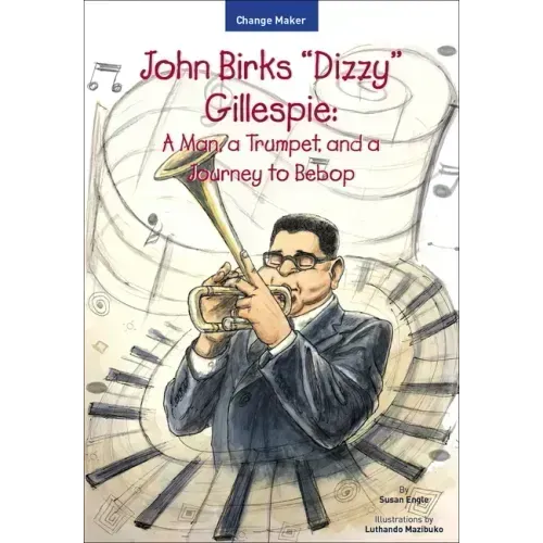 John Birks "Dizzy" Gillespie: A Man, a Trumpet, and a Journey to Bebop