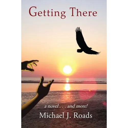 Getting There: A novel and more!