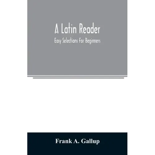 A Latin reader; easy selections for beginners