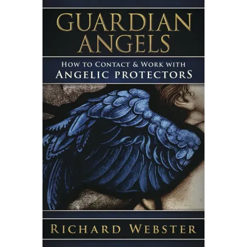 Guardian Angels: How to Contact & Work with Angelic Protectors