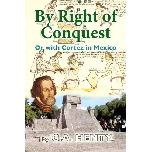 By Right of Conquest: Or with Cortez in Mexico