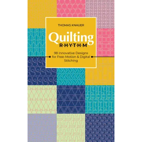 Quilting Rhythm: 98 Innovative Designs for Free-Motion & Digital Stitching