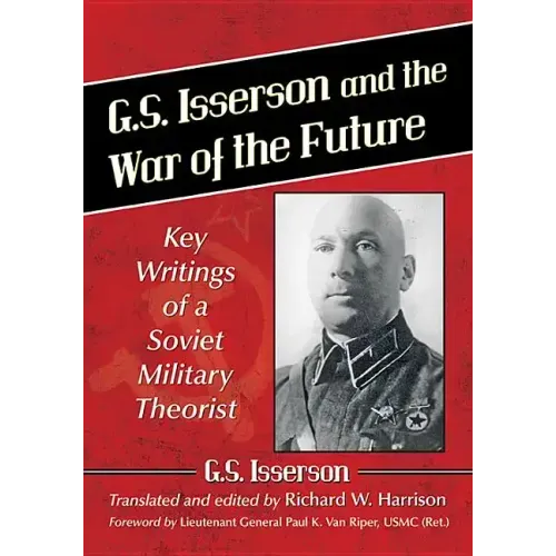 G.S. Isserson and the War of the Future: Key Writings of a Soviet Military Theorist