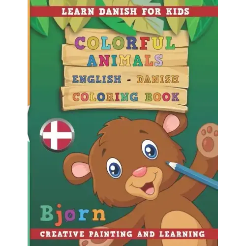 Colorful Animals English - Danish Coloring Book. Learn Danish for Kids. Creative painting and learning.