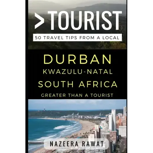 Greater Than a Tourist - Durban KwaZulu-Natal South Africa: 50 Travel Tips from a Local