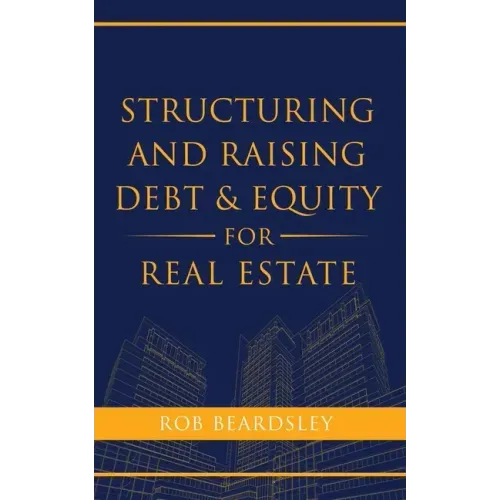 Structuring and Raising Debt & Equity for Real Estate