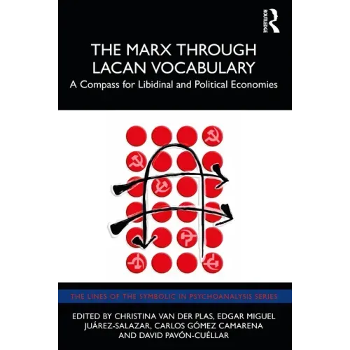 The Marx Through Lacan Vocabulary: A Compass for Libidinal and Political Economies