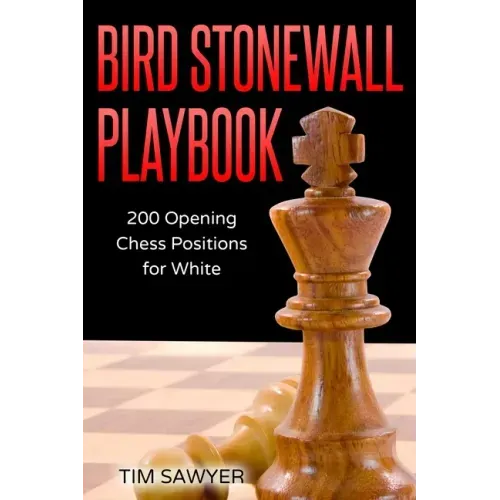 Bird Stonewall Playbook: 200 Opening Chess Positions for White