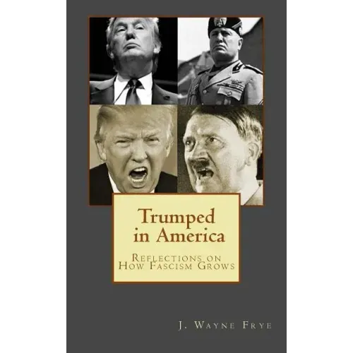 Trumped in America: Reflections on How Fascism Grows