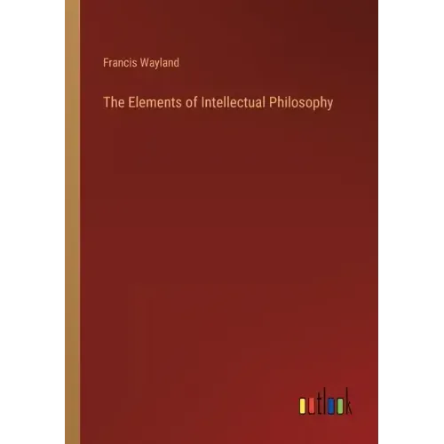 The Elements of Intellectual Philosophy