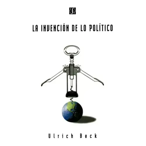 La Invencion de Lo Politico: Para Una Teoria de La Modernizacion Reflexiva