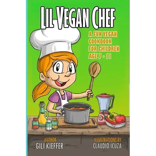 Lil vegan chef: A fun vegan cookbook for children