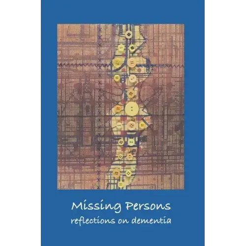 Missing Persons: Reflections on Dementia