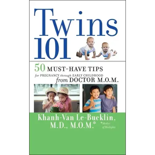 Twins 101: 50 Must-Have Tips for Pregnancy Through Early Childhood from Doctor M.O.M.