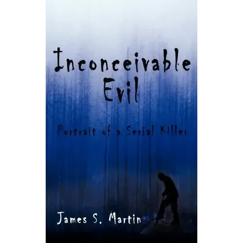 Inconceivable Evil: Portrait of a Serial Killer
