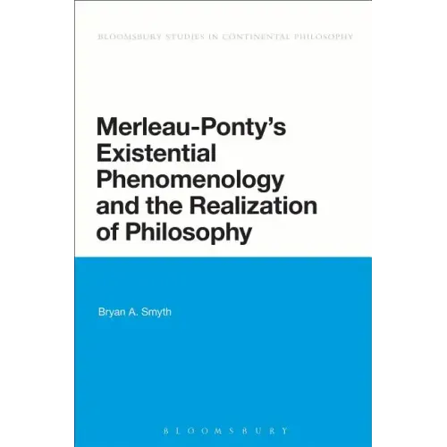Merleau-Ponty's Existential Phenomenology and the Realization of Philosophy